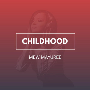 Childhood - Single by Mew Mayuree | Spotify