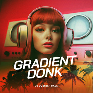 Gradient Donk
