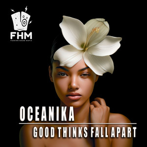 Good Things Fall Apart by Oceanika