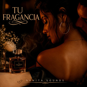 Tu Fragancia by Nanita Sounds
