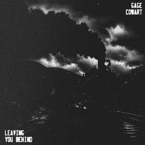 Leaving You Behind by Gage Cowart