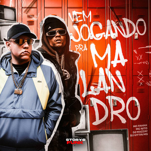 MC Nito, DJ MAZZAY, Storys Funk & DJ VITTIN MG - Vem Jogando pra Malandro (feat. MC Fahah)