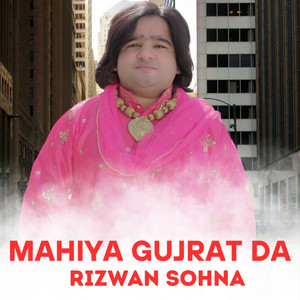 Rizwan Sohna - Mahiya Gujrat Da