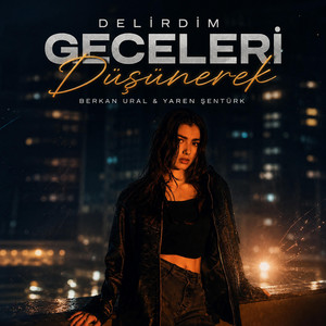 Delirdim Geceleri Düşünerek by Berkan Ural, Yaren Şentürk