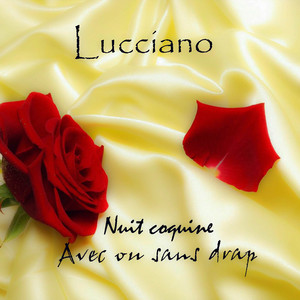 Lucciano - Nuit coquine avec ou sans drap