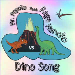 Dino Song by Mr. Popolo, Raga Hanoto