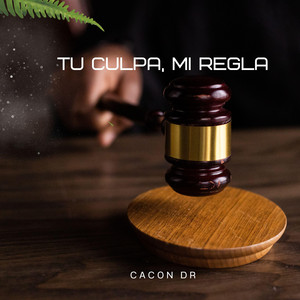 Tu Culpa, Mi Regla by Cacon Dr