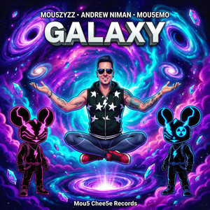 GALAXY by Mou5ZyZZ, Andrew Niman, Mou5EmO