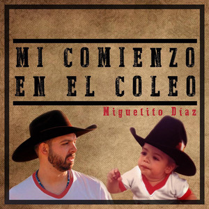 Mi Comienzo en el Coleo by Miguelito Diaz