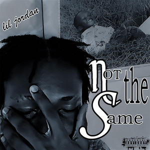 Not The Same by Lil Jordan