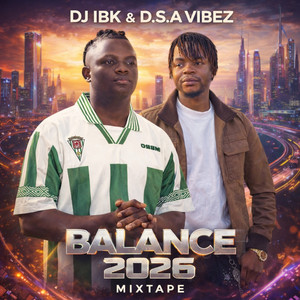 Dj IBK & D.S.A VIBEZ - Balance 2026 (Mixtape)