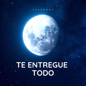 Te entregue todo by Vyandrox