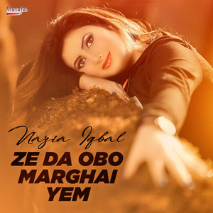 Nazia Iqbal - Ze Da Obo Marghai Yem