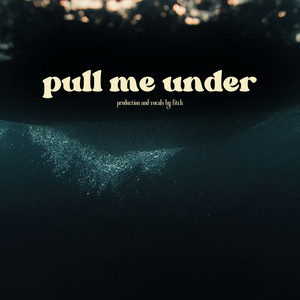 Pull Me Under by Fitch