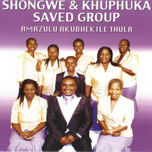 Shongwe & Khuphuka Saved Group - Uyayiphendula