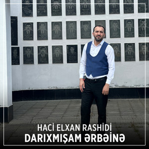 Haci Elxan Rashidi - Darıxmışam Ərbəinə