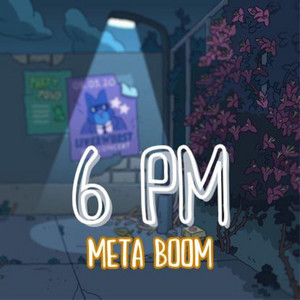 6 PM by META BOOM