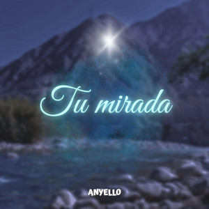 Tu mirada by Anyello