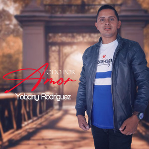 Yobany Rodríguez - Todo por Amor