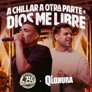 La banda de Carlitos - A Chillar a Otra Parte & Dios Me Libre (feat. Q' Lokura) [En Vivo]