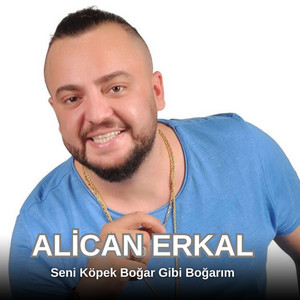 Alican Erkal - Seni Köpek Boğar Gibi Boğarım