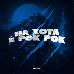 Na Xota É Pok Pok
