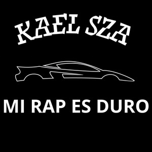 Mi Rap Es Duro by Kael SZA