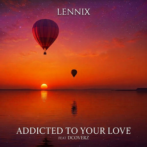 Addicted To Your Love by Lennix, Dcoverz