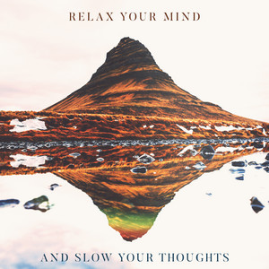 Relax Your Mind and Slow Your Thoughts - Mindfulness, Yoga, Sleep, Deep Relaxation Music album