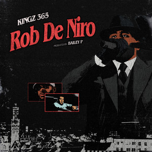 Rob De Niro by Kingz 365, Bailey P