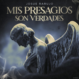 Josue Rarujo - Mis Presagios Son Verdades
