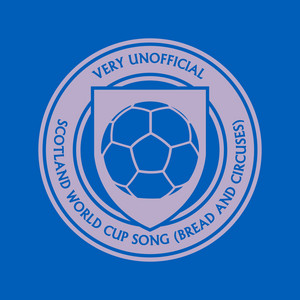 Very Unofficial Scotland World Cup Song (bread and circuses) - Kevin McKay Remix cover art
