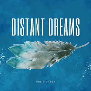 Distant Dreams by Junie Oakes