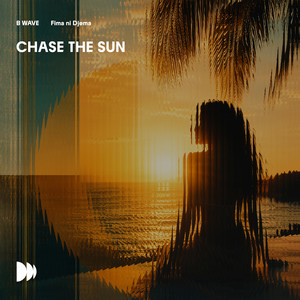 Chase The Sun by B WAVE, Fima ni Djèma
