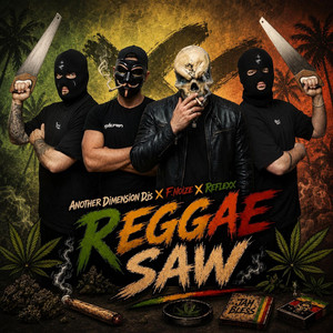 REGGAE SAW by Another Dimension Djs, F. Noize, Reflexx