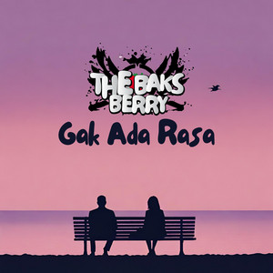 Gak Ada Rasa by The Baks Berry