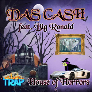 Das Cash - Trap House of Horror (feat. Big Ronald)