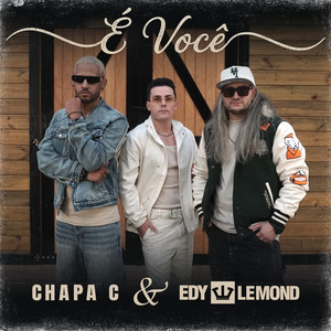 Edy Lemond & Chapa C - É Você