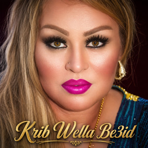 Krib Wella Be3id by Cheba Kheira