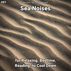 #01 Sea Noises for Relaxing, Bedtime, Reading, to Cool Down album