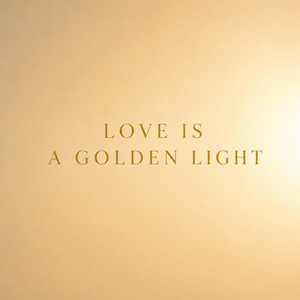 Love Is a Golden Light by Still Minds
