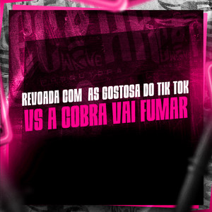 MC P1, MC Wiu & DJ SPOOKE - Revoada Com as Gostosa do Tik Tok Vs a Cobra Vai Fumar