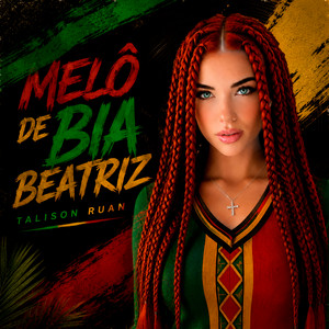 Melô de Bia Beatriz by Talison Ruan