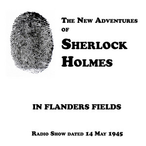 In Flanders Fields, Episode dated 14 May 1945 by Nigel Bruce, Luis Hector, Knox Manning, Basil Rathbone