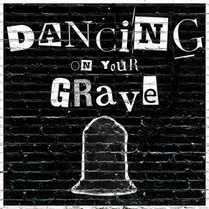 Dancing On Your Grave by Eighth Day Broken