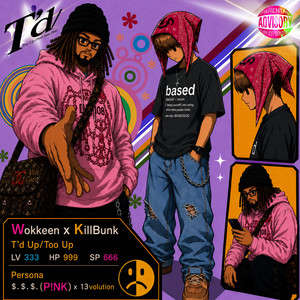 T'd Up/Too Up by Wokkeen, KillBunk