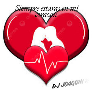 Siempre estaras en mi Corazon by Dj JoaquinR