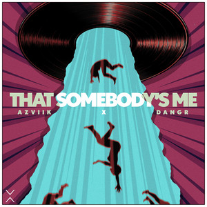 That Somebody's Me by Azviik, DANGR (mx)