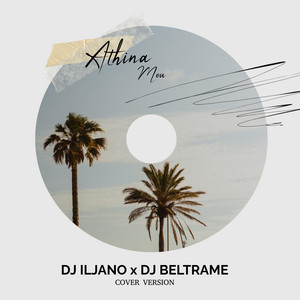 Athina Mou by Dj Iljano, Dj Beltrame