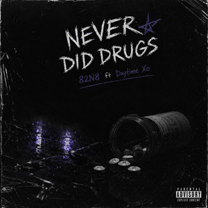 NEVER DID DRUGS (ft.Daytime Xo) by 82N8